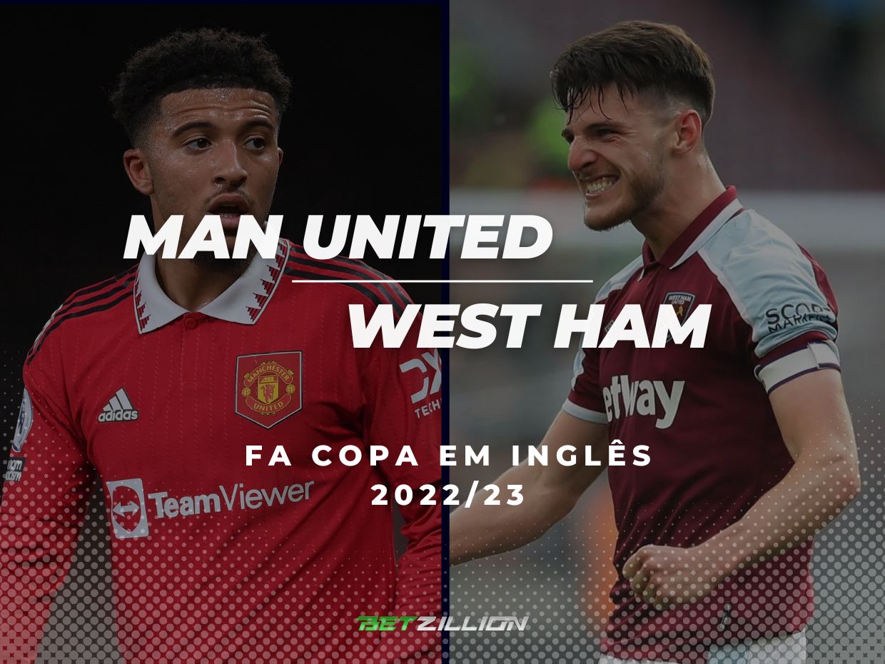 Man United vs West Ham Dicas de Apostas e Previsões (FA Copa 2022/23)