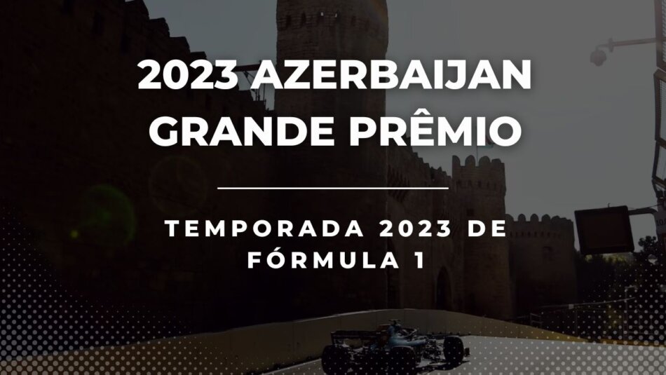 F1 Azerbaijão Grande Prêmio 2023 Dicas e Previsões de Apostas