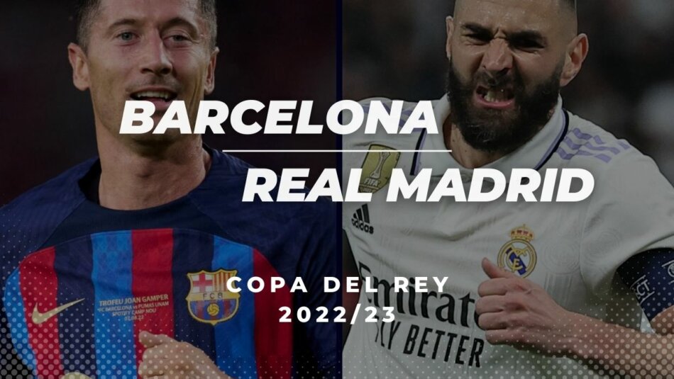 Barca Vs Real Spanish Cup 22