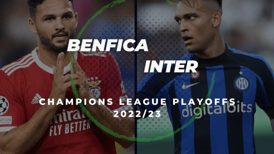 Benfica vs Inter Dicas de Apostas e Previsões (Playoffs da Liga dos Campeões de 2022/23)