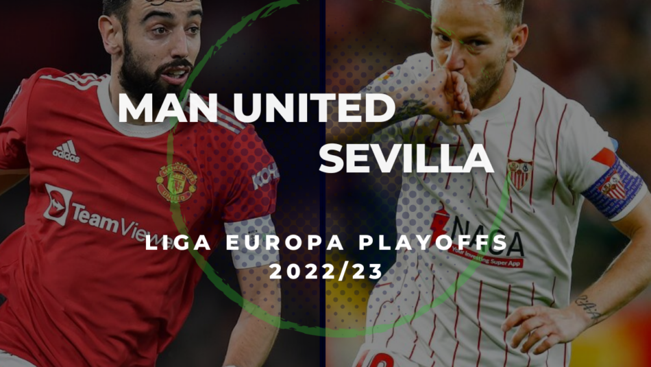 Manchester United vs Sevilla, Dicas de apostas e previsões (2022/23 Europa League Playoffs)